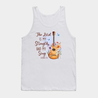 The Lord Is My Strength And My Song Tank Top